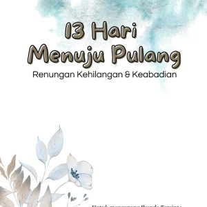 13 Hari Menuju Pulang (Renungan Kehilangan dan Keabadian)