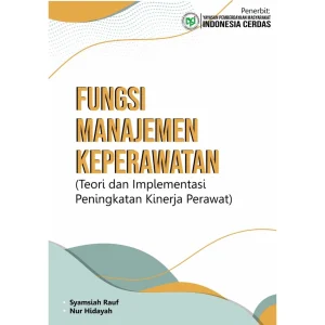 Fungsi Manajemen Keperawatan (Teori dan Implementasi Peningkatan Kinerja Perawat)