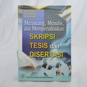 Merancang, Menulis, dan Mempertahankan: Skripsi, Tesis dan Disertasi